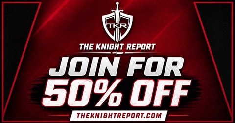 Join The Knight Report TODAY for $1 and get 50% off!