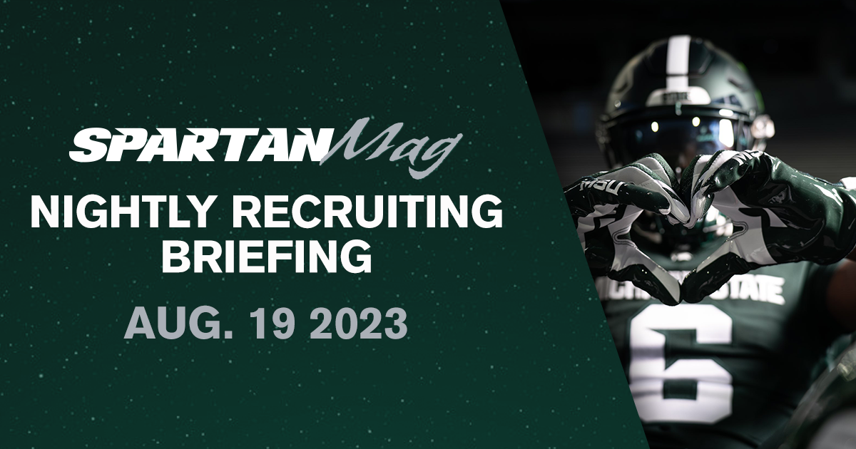 Nightly Recruiting Briefing: Michigan State commits and targets kick off week one