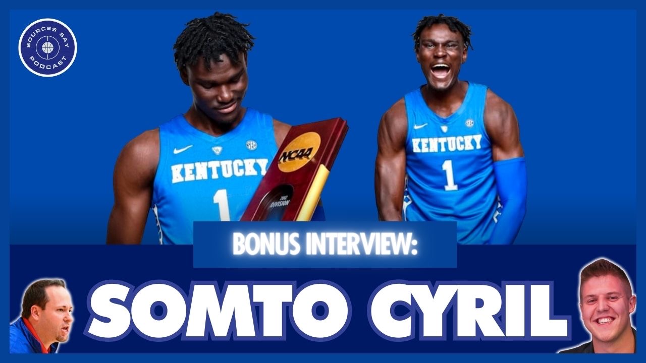 Sources Say: Kentucky commit Somto Cyril joins the show!