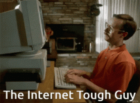 internet-tough-guy-tough.gif
