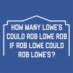 how-many-lowes-could-rob-lowe-rob-t-shirt.jpg