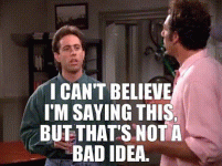 seinfeld not a bad idea.gif