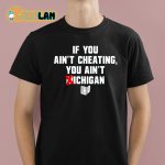 If-You-Aint-Cheating-You-Aint-Michigan-Shirt_1_1.jpg