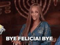 bye-felicia-funny-tyra-banks-cs2iyxpow510eg17.gif