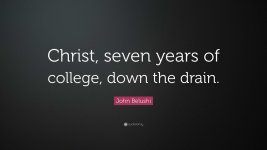 4658869-John-Belushi-Quote-Christ-seven-years-of-college-down-the-drain.jpg