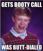 Gets booty call was butt-dialed - Bad Luck Brian - quickmeme.jpeg