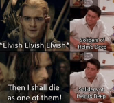 elvish-elvish-elvish-soliders-helms-deep-then-shall-die-as-one-them-soliders-helms-deep.png