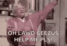 oh-lawd-jeezus-help-me-pls-redd-foxx (1).gif