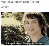 never-downloads-tiktok-china-all-right-then-keep-secrets.png