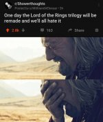 by-umithrandirelessar-3h-one-day-lord-rings-trilogy-will-be-remade-and-all-hate-28k-163-share.jpg