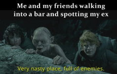 and-my-friends-walking-into-bar-and-spotting-my-ex-very-nasty-place-full-enemies.png