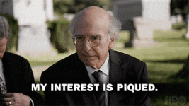 My interest is piqued.gif