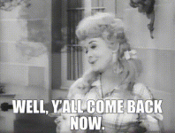 y'll come back now.gif