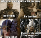 see-size-orc-arm-terrified-terrified-terrified-s-going-take-ages-kill-all-those-orcs.png